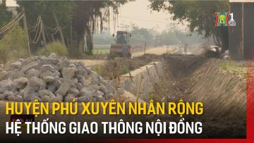 Huyện Phú Xuyên nhân rộng hệ thống giao thông nội đồng | Tin tức