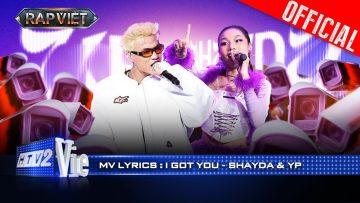 I GOT YOU – Shayda x YP | Rap Việt 2024 [Mv Lyrics]