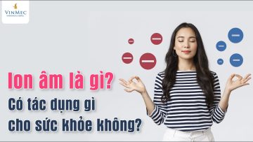 Ion âm là gì? Có tác dụng gì cho sức khỏe không?