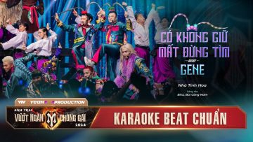 [ KARAOKE ]GENE x CÓ KHÔNG GIỮ MẤT ĐỪNG TÌM – NHÀ TINH HOA | ANH TRAI VƯỢT NGÀN CHÔNG GAI 2024