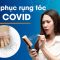 Khắc phục rụng tóc hậu covid