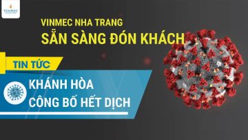 Khánh Hòa công bố hết dịch Covid-19, Vinmec Nha Trang sẵn sàng đón khách trở lại