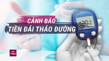 Khi đường huyết nhảy múa là lúc bạn nên nghĩ tới cảnh báo giai đoạn tiền đái tháo đường | VTC Now