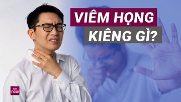 Khỏi viêm họng thần tốc: Bí quyết từ việc kiêng khem đúng cách! | VTC Now