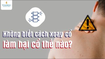 Không biết cách xoay bẻ cổ làm hại cổ thế nào?