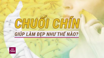 Không chỉ tốt cho sức khỏe, quả chuối chín còn có công dụng làm đẹp đáng ngạc nhiên | VTC Now