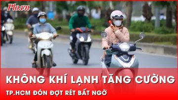 Không khí lạnh tăng cường ở TP.HCM | Thời sự