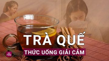 Không phải cháo hành, trà quế mới đích thị là phương pháp giải cảm tuyệt vời? | VTC Now