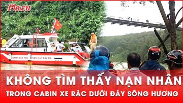 Không tìm thấy hai nạn nhân trong cabin xe rác chìm dưới đáy sông Hương | Thời sự