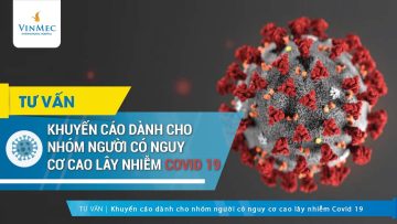 Khuyến cáo dành cho nhóm người có nguy cơ cao lây nhiễm Covid 19