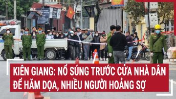 Kiên Giang: Nổ súng trước cửa nhà dân để hăm dọa, nhiều người hoảng sợ