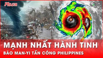 Là một trong nhiều cơn bão mạnh nhất hành tinh, bão Man-yi ‘điên cuồng’ tấn công Philippines