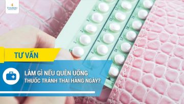 Làm gì nếu quên uống thuốc tránh thai hàng ngày?