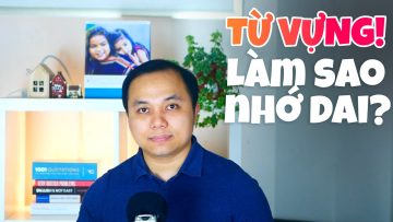 Làm sao để nhớ từ vựng tiếng Anh suốt đời?