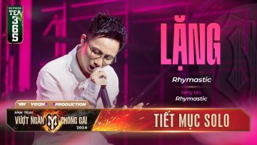 LẶNG – ANH TÀI RHYMASTIC | Tiết mục SOLO tại ANH TRAI VƯỢT NGÀN CHÔNG GAI 2024