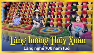 Làng hương Thủy Xuân – Làng nghề 700 năm tuổi giữa lòng cố đô Huế | Bạch Hoàng Travel