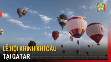 Lễ hội khinh khí cầu tại Qatar | Tin tức