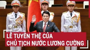 Lễ tuyên thệ của Chủ tịch nước Lương Cường