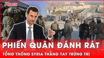 Lên tiếng giữa lúc căng thẳng leo thang, Tổng thống Syria cam kết bảo vệ Aleppo trước phiến quân