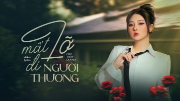 Lỡ Mất Đi Người Thương – Chu Thúy Quỳnh Cover | Lyrics Video