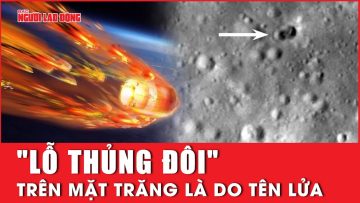 Lỗ thủng đôi trên Mặt Trăng là do tên lửa Mỹ hoặc Trung Quốc? | Báo Người Lao Động