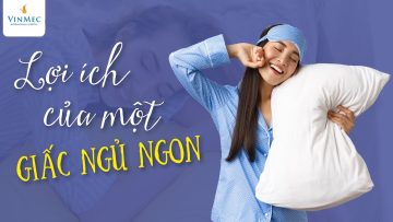 Lợi ích của một giấc ngủ ngon | BS Huỳnh An Thiên, BV Vinmec Đà Nẵng