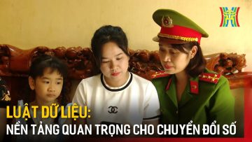 Luật Dữ liệu: Nền tảng quan trọng cho chuyển đổi số | Tin tức