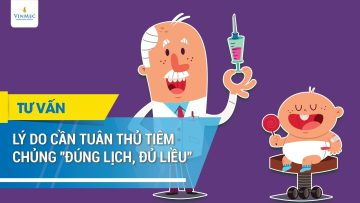 Lý do cần tuân thủ tiêm chủng đúng lịch, đủ liều