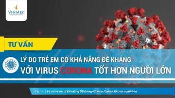 Lý do trẻ em có khả năng đề kháng với virus Corona tốt hơn người lớn