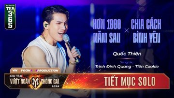 Mashup HƠN 1000 NĂM SAU & CHIA CÁCH BÌNH YÊN – ANH TÀI QUỐC THIÊN | Tiết mục SOLO Tại ATVNCG 2024