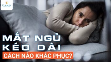 Mất ngủ kéo dài: Cách nào khắc phục?| Th.s, Bs Bùi Ngọc Phương Hòa – Vinmec Đà Nẵng