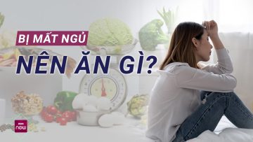 Mất ngủ, ngủ không ngon giấc: Nên ăn gì? | VTC Now