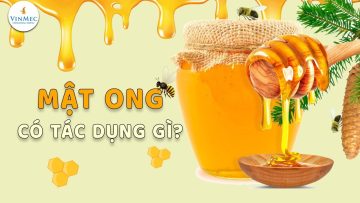 Mật ong có tác dụng gì?