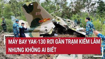 Máy bay Yak-130 rơi gần trạm Kiểm Lâm nhưng không ai biết