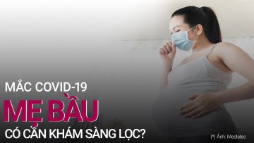 Mẹ bầu mắc Covid-19, có cần xét nghiệm sàng lọc trước khi sinh? | VTC Now