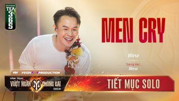 MEN CRY – ANH TÀI BINZ | Tiết mục SOLO tại ANH TRAI VƯỢT NGÀN CHÔNG GAI 2024