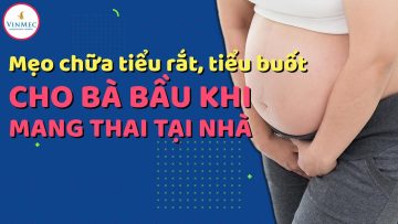 Mẹo chữa tiểu rắt, tiểu buốt cho bà bầu khi mang thai tại nhà| BS Phùng Thị Lý, BV Vinmec Times City