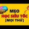 Mẹo Học Siêu Tốc Tất Cả Mọi Thứ [Không Đùa]