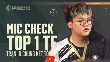 🇻🇳 Mic Check Top 1 TE Trận 16: Toàn đội xử lý bình tĩnh – TE giành Top 1 tại Rondo 1 cách chắc chắn