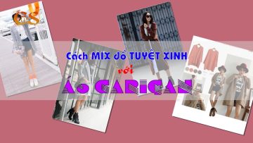 Mix Đồ Tuyệt Xinh Với Áo Cardigan