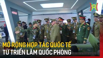 Mở rộng hợp tác quốc tế từ triển lãm quốc phòng | Tin tức