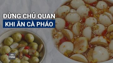 Món ăn quốc dân cà pháo: Ngon miệng, đưa cơm, nhưng khi ăn cũng phải lưu ý nhiều điều | VTC Now