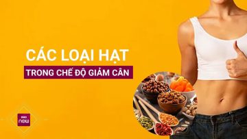 Muốn giảm cân lành mạnh, đừng bỏ qua các loại hạt này | VTC Now