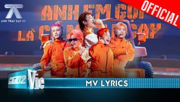 [MV LYRICS] ANH EM GỌI LÀ CÓ MẶT NGAY – JustaTee, Captain, Anh Tú, Đức Phúc, Quân A.P | ATSH