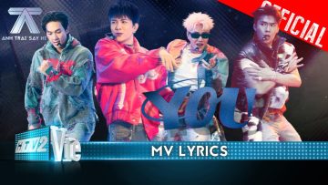 [MV Lyrics] YOU – Song Luân, Atus, Captain, Quang Trung | Anh Trai Say Hi