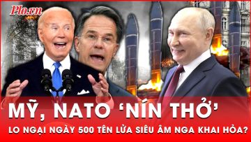 Mỹ, NATO ‘nín thở’ dõi mắt về thời điểm 500 tên lửa đạn đạo xuyên lục địa của Nga khai hỏa?