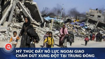 Mỹ thúc đẩy nỗ lực ngoại giao chấm dứt xung đột tại Trung Đông | Truyền hình Quốc hội Việt Nam