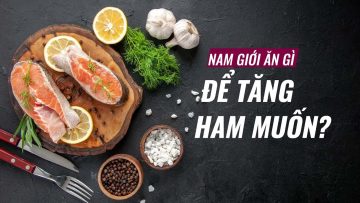 Nam giới ăn gì để tăng ham muốn? | VTC Now