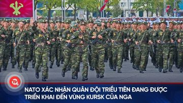 NATO xác nhận quân đội Triều Tiên đang được triển khai đến vùng Kursk của Nga