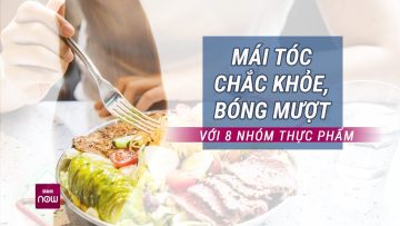 Nếu muốn mái tóc khỏe đẹp, đừng mua mỹ phẩm, hãy chú trọng 8 nhóm thực phẩm lành mạnh này | VTC Now